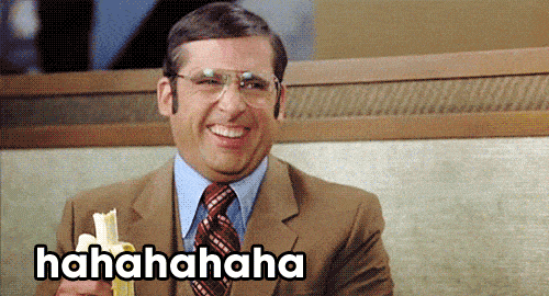 Steve Carrell laughing with a banana in his hand, "hahaha, good one!"